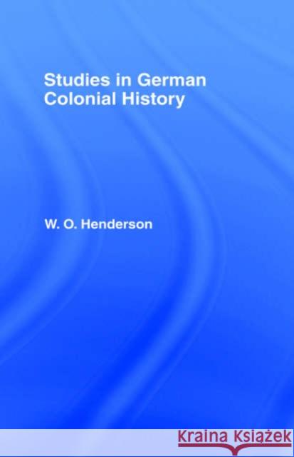 Studies in German Colonial History W. O. Henderson 9780714616742 Frank Cass Publishers