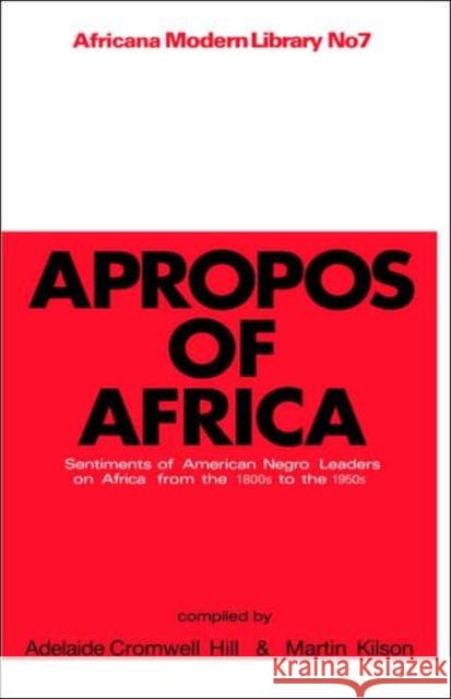 Apropos of Africa: Sentiments of Negro American Leaders on Africa from the 1800s to the 1950s Kilson, Martin 9780714617572 Routledge