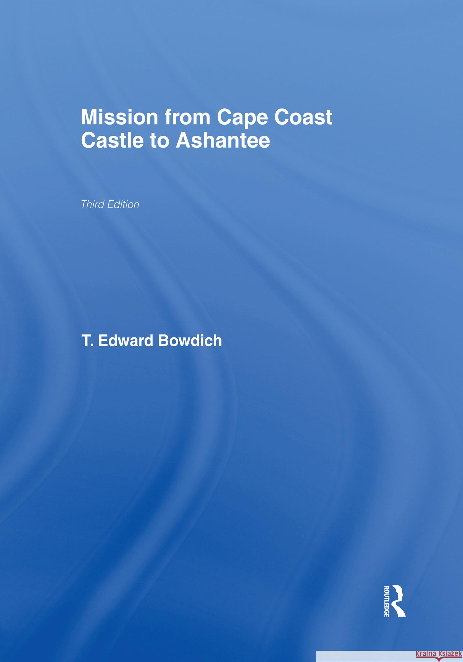 Mission from Cape Coast Castle to Ashantee (1819) T. Edward Bowdich 9780714617947