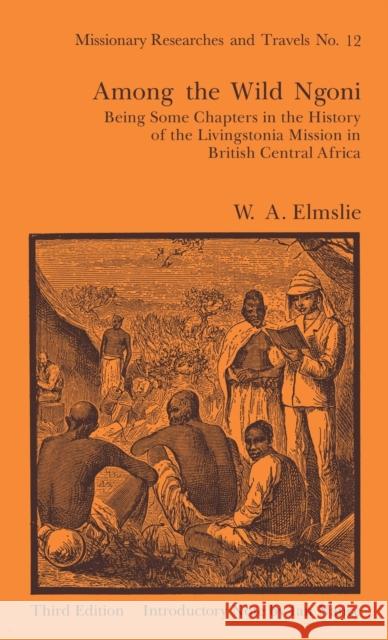 Among the Wild Ngoni Walter Angus Elmslie Ian Nance 9780714618678 Routledge