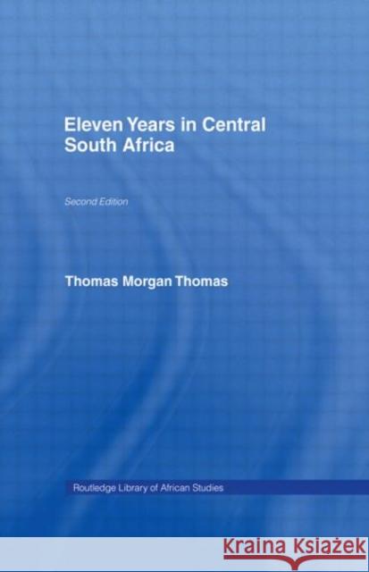 Eleven Years in Central South Africa Thomas Morgan Thomas M. Thoma 9780714618807