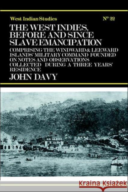 The West Indies Before and Since Slave Emancipation: Comprising the Windward and Leeward Islands' Military Command..... Davy, John 9780714619354 Frank Cass Publishers