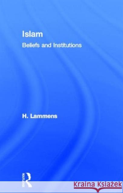 Islam: Beliefs and Institutions Lammens, H. 9780714619910