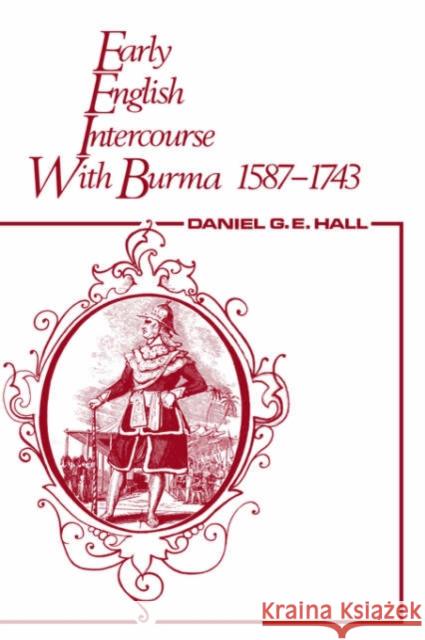 Early English Intercourse with Burma, 1587-1743 and the Tragedy of Negrais: The Tragedy of Negrais George, David 9780714620107