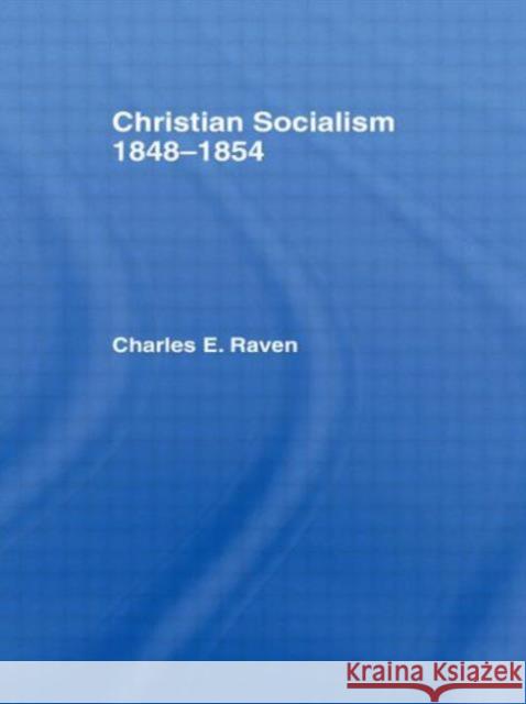 Christian Socialism, 1848-1854 Charles E. Raven 9780714621296