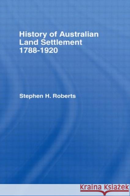 History of Australian Land Settlement Stephen Henry Roberts Ernest Scott 9780714624006 Routledge