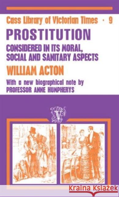 Acton: Prostitution Considered: Its Moral, Social, and Sanitary Aspects Acton, William 9780714624143 Frank Cass Publishers