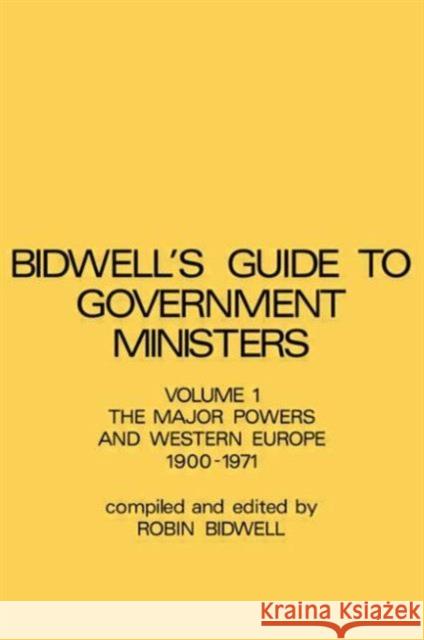 Guide to Government Ministers: The Major Powers and Western Europe 1900-1071 Bidwell, R. L. 9780714629773 Routledge