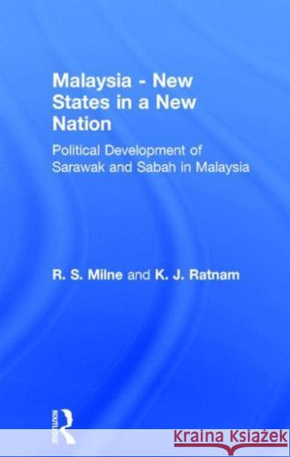 Malaysia: New States in a New Nation Milne, R. S. 9780714629889 Taylor & Francis