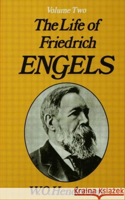Friedrich Engels: Volume 2 W.O. Henderson 9780714630403 Routledge