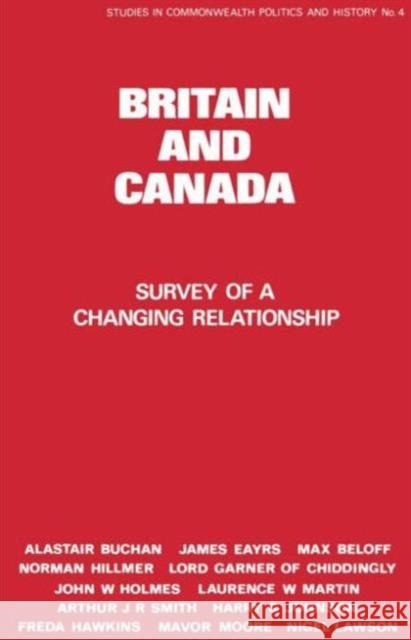 Britain and Canada: Survey of a Changing Relationship Lyon, Peter 9780714630526 Frank Cass Publishers