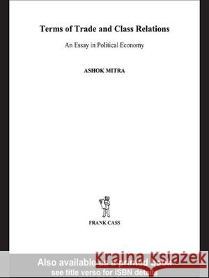 Terms of Trade and Class Relations Ashok Mitra Mitra Ashok 9780714630830 Routledge