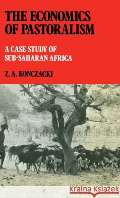 The Economics of Pastoralism: A Case Study of Sub-Saharan Africa Konczacki, Z. a. 9780714630861