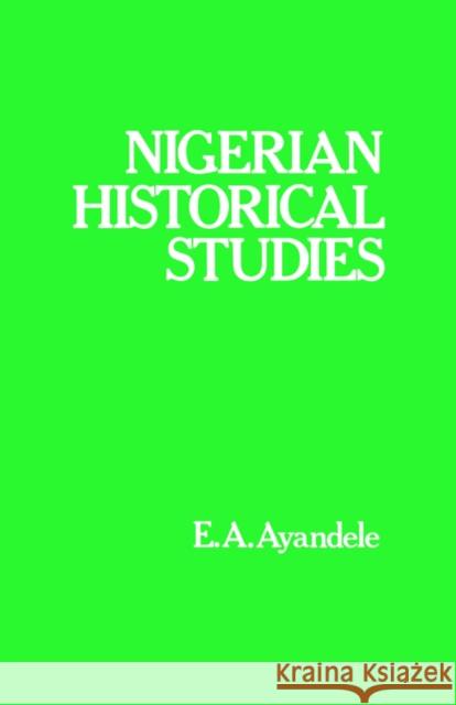 Nigerian Historical Studies Emmanuel Ayankanmi Ayandele 9780714631134 Frank Cass Publishers