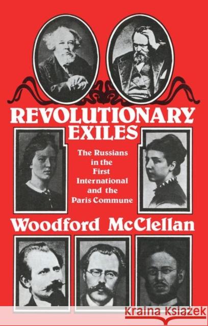 Revolutionary Exiles: The Russians in the First International and the Paris Commune McClellan, Woodford 9780714631158 Frank Cass Publishers