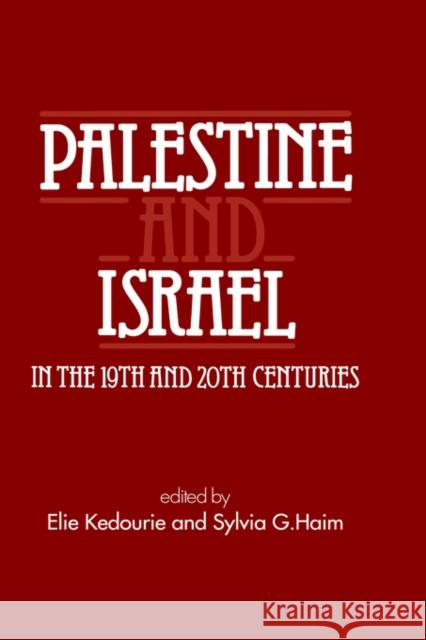 Palestine and Israel in the 19th and 20th Centuries Elie Kedourie Sylvia G. Haim 9780714631219 Frank Cass Publishers