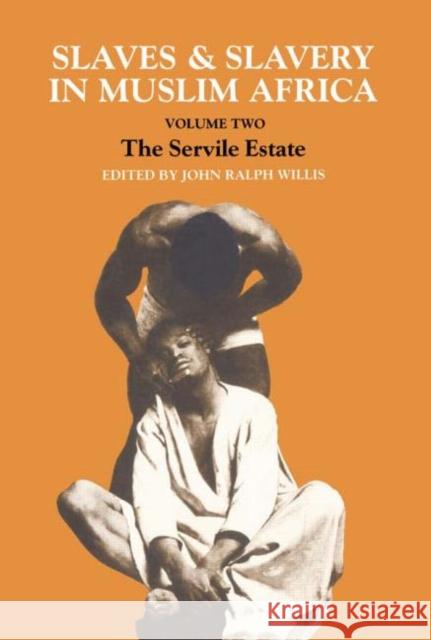 Slaves and Slavery in Africa: Volume One: Islam and the Ideology of Enslavement Willis, John Ralph 9780714631424