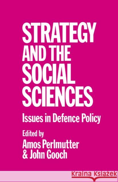 Strategy and the Social Sciences: Issues in Defence Policy Gooch, John 9780714631578