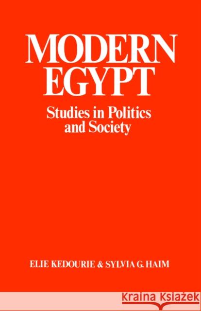 Modern Egypt: Studies in Politics and Society Haim, Sylvia G. 9780714631684 Routledge
