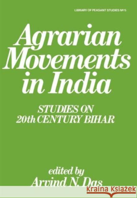 Agrarian Movements in India: Studies on 20th Century Bihar Das, Arvind N. 9780714632162 Routledge