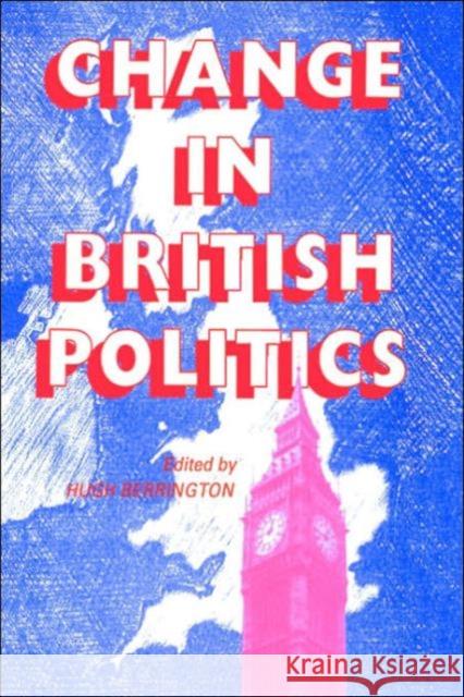 Change in British Politics Berrington, Hugh 9780714632438 0