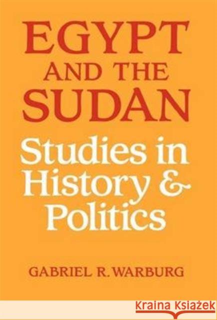 Egypt and the Sudan: Studies in History and Politics Warburg, Gabriel R. 9780714632476 Routledge