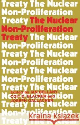 The Nuclear Non-Proliferation Treaty Ian Bellany Coit D. Blacker Joseph Gallacher 9780714632506 Frank Cass Publishers