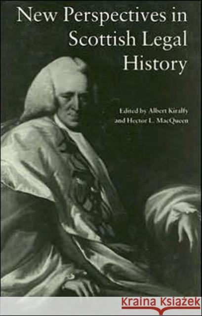 New Perspectives in Scottish Legal History Albert Kiralfy Hector L. Macqueen 9780714632513