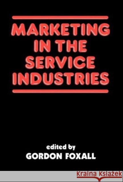 Marketing in the Service Industries: Marketing Service Inds Foxall, Gordon 9780714632704