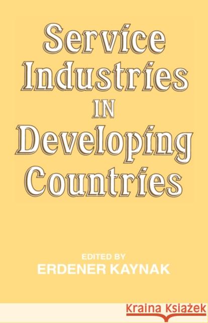 Service Industries in Developing Countries Erdener Kaynak 9780714632919 Frank Cass Publishers