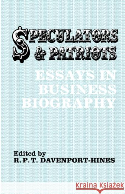 Speculators and Patriots: Essays in Business Biography Davenport-Hines, R. P. T. 9780714633015