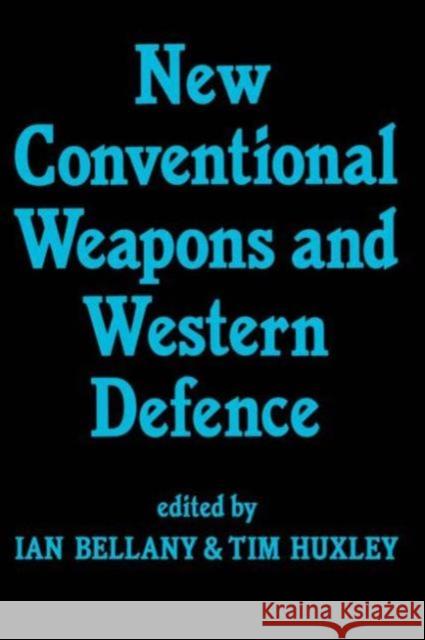 New Conventional Weapons and Western Defence Ian Bellany Bellany Ian 9780714633107