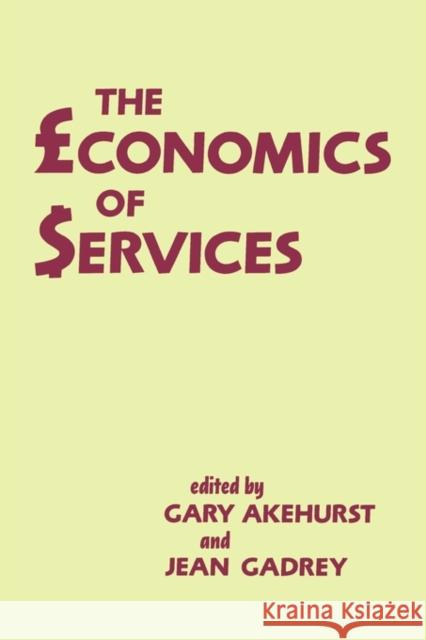 The Economics of Services Gary Akehurst Akehurst Gary                            G. Akehurst 9780714633374 Routledge