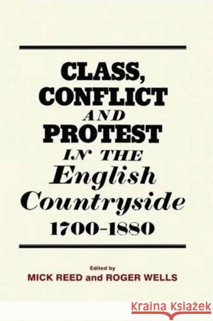 Class, Conflict and Protest in the English Countryside, 1700-1880 Mick Reed 9780714633435 Routledge