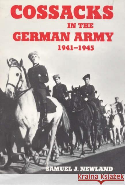Cossacks in the German Army 1941-1945 Samuel J. Newland 9780714633510
