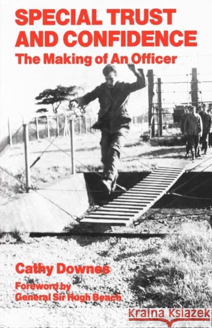 Special Trust and Confidence: The Making of an Officer Downes, Cathy 9780714633541