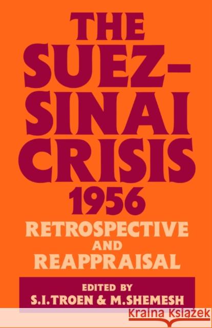 The Suez-Sinai Crisis: A Retrospective and Reappraisal Shemesh, Moshe 9780714633565 Frank Cass Publishers