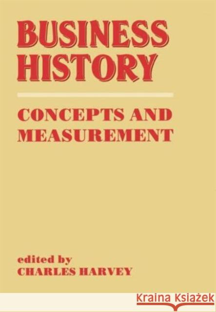 Business History: Concepts and Measurement Harvey, Charles 9780714633664