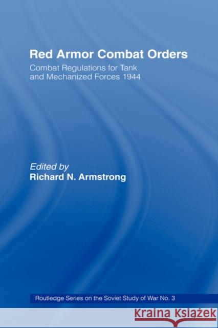 Red Armor Combat Orders: Combat Regulations for Tank and Mechanised Forces 1944 Armstrong, Richard N. 9780714634012