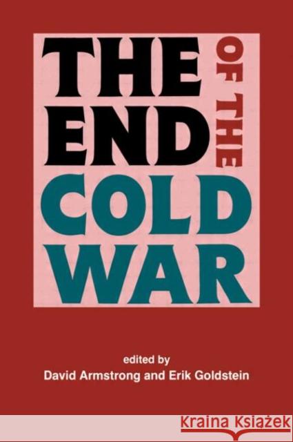 The End of the Cold War David Armstrong Erik Goldstein 9780714634197 Frank Cass Publishers