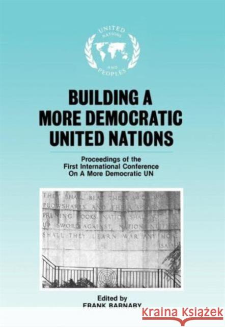 Building a More Democratic United Nations: Proceedings of CAMDUN-1 Barnaby, Frank 9780714634425 Frank Cass Publishers