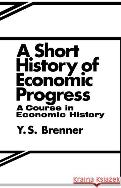 A Short History of Economic Progress Y. S. Brenner Y. S. Brennor Brennor y. S. 9780714640167 Routledge