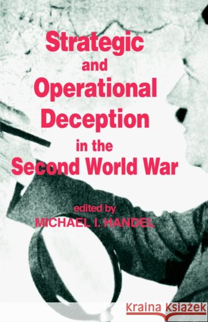 Strategic and Operational Deception in the Second World War Michael I. Handel 9780714640563 Frank Cass Publishers