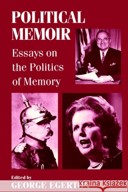 Political Memoir: Essays on the Politics of Memory Egerton, George 9780714640938 Routledge