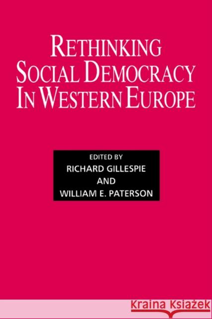 Rethinking Social Democracy in Western Europe Richard Gillespie William E. Paterson 9780714640983 Frank Cass Publishers