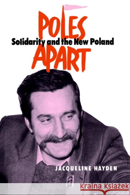 Poles Apart PB: Solidarity and the New Poland Hayden, Jacqueline 9780714641218 Frank Cass Publishers