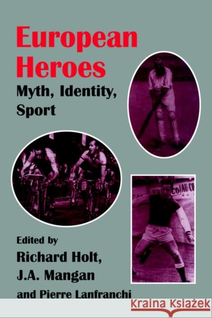 European Heroes: Myth, Identity, Sport Lanfranchi, Pierre 9780714641256 Frank Cass Publishers