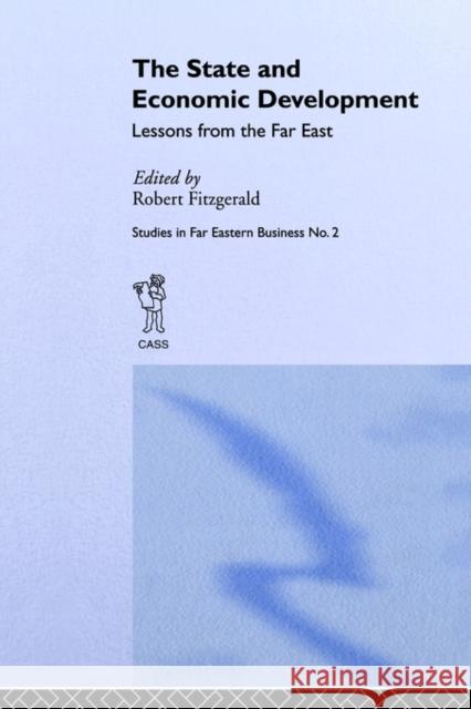 The State and Economic Development: Lessons from the Far East Fitzgerald, Robert 9780714641591 Frank Cass Publishers