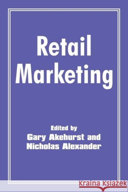 Retail Marketing Gary Akehurst Nicholas Alexander 9780714641751 Frank Cass Publishers