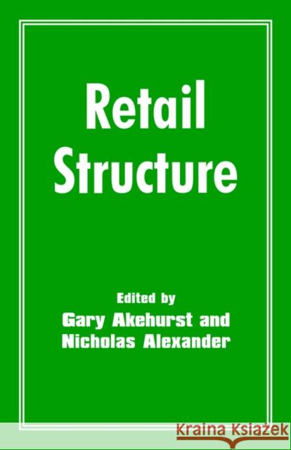 Retail Structure Gary Akehurst Nicholas Alexander 9780714641768 Frank Cass Publishers